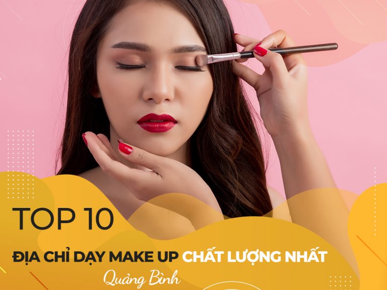 Top 6 địa chỉ dạy make up chất lượng nhất Quảng Bình