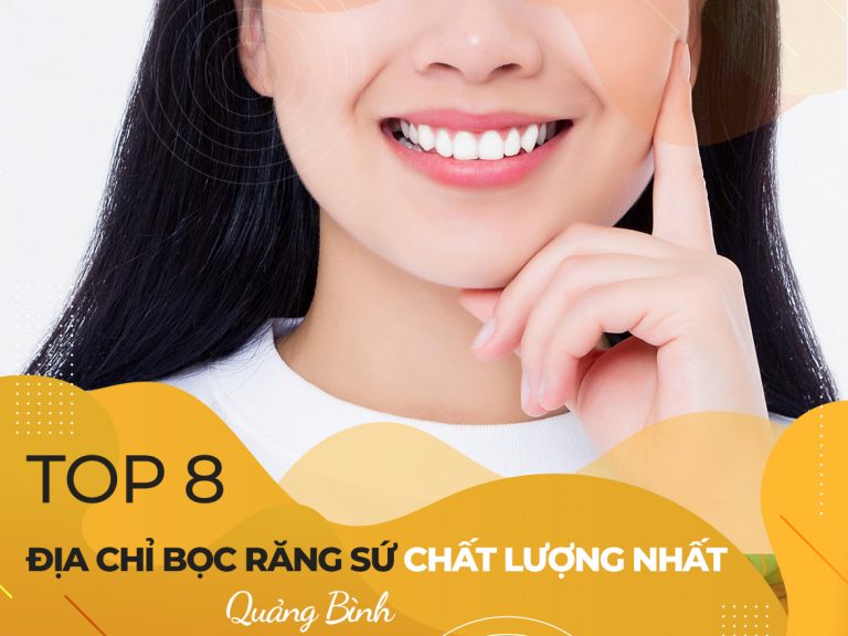 Top 8 địa chỉ bọc răng sứ chất lượng nhất Quảng Bình