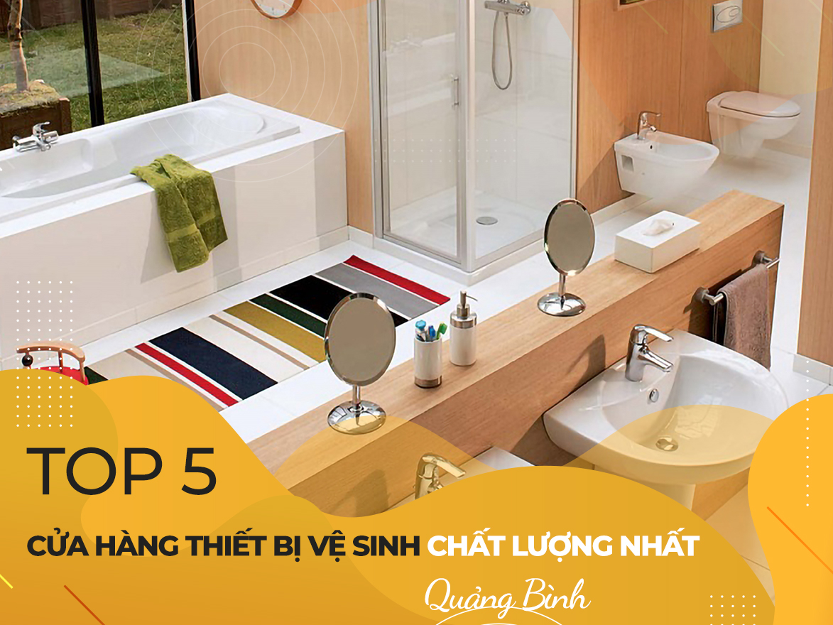 Top 5 cửa hàng thiết bị vệ sinh chất lượng nhất Quảng Bình - Top Quảng Bình | Kênh Review Du lịch - Ẩm thực - Dịch vụ