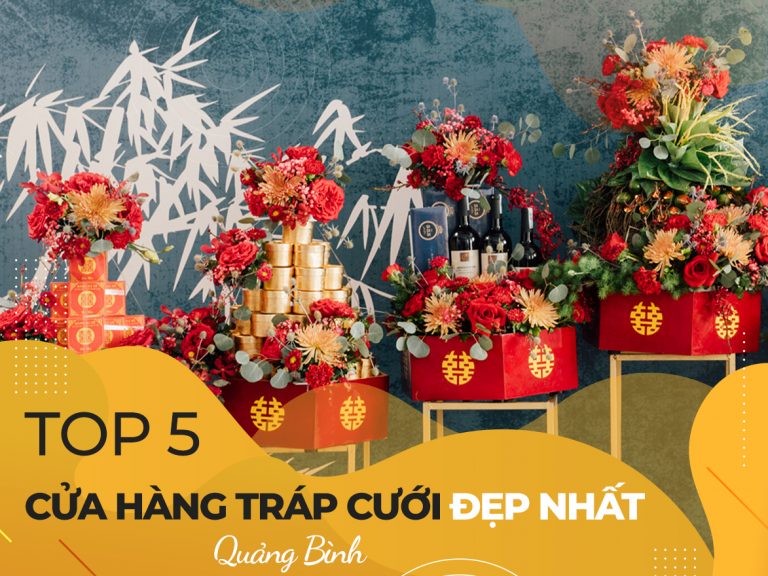 Top 5 cửa hàng tráp cưới hỏi đẹp nhất Quảng Bình