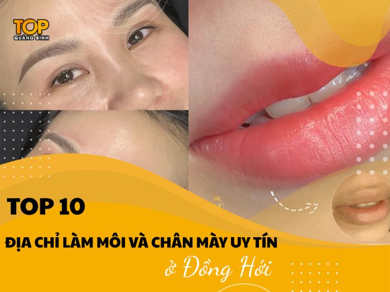 Top 10 địa chỉ làm môi và chân mày đẹp, uy tín ở Đồng Hới